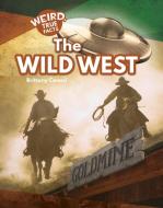 The Wild West di Brittany Canasi edito da ROURKE EDUC MEDIA