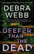 Deeper Than the Dead di Debra Webb edito da THOMAS & MERCER