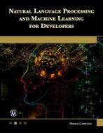 Natural Language Processing and Machine Learning for Developers di Oswald Campesato edito da MERCURY LEARNING & INFORMATION