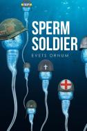 Sperm Soldier di Evets Ornum edito da Page Publishing, Inc