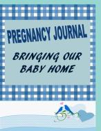 Pregnancy Journal: Bringing Our Baby Home di Upward Books edito da LIGHTNING SOURCE INC