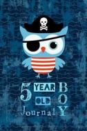 5 Year Old Boy Journal: Pirate Owl Happy Birthday Notebook - Wide Ruled and Blank Framed Sketchbook Pages for Five Year  di Bambolechka edito da LIGHTNING SOURCE INC