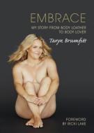 Embrace:My Story from Body Loather to Body Lover di Taryn Brumfitt edito da New Holland Publishers