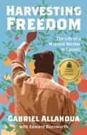 Harvesting Freedom di Gabriel Allahdua, Edward Dunsworth edito da Between The Lines