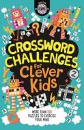 Crossword Challenges for Clever Kids di Gareth Moore, Chris Dickason edito da Michael O'Mara Books Ltd
