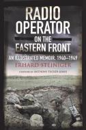 RADIO OPERATOR ON THE EASTERN FRONT di ERHARD STEINIGER edito da PEN & SWORD BOOKS