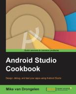 Android Studio Cookbook di Mike van Drongelen edito da Packt Publishing