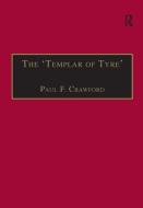 The 'Templar of Tyre' di Dr Paul F. Crawford edito da Taylor & Francis Ltd