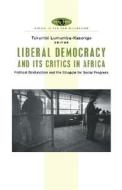 Liberal Democracy and Its Critics in Africa di Tukumbi Lumumba-Kasongo edito da Zed Books Ltd