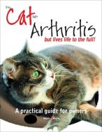 My Cat Has Arthritis... But Lives Life to the Fullest!: A Practical Guide for Owners di Gill Carrick edito da VELOCE PUB