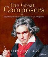 The The Lives And Music Of The Great Classical Composers di Jeremy Nicholas edito da Quercus Publishing Plc