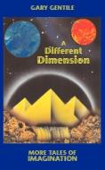 A Different Dimension: More Tales of Imagination di Gary Gentile edito da GGP