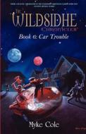 The Wildsidhe Chronicles: Book 6: Car Tr di MYKE COLE edito da Lightning Source Uk Ltd