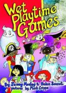 Wet Playtime Games di Jenny Mosley, Helen Sonnet edito da Positive Press Ltd