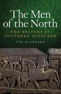 The Men of the North di Tim Clarkson edito da John Donald Publishers Ltd