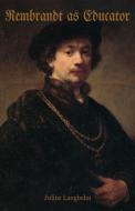 Rembrandt As Educator di Julius Langbehn edito da Wermod And Wermod Publishing Group