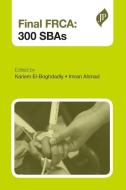 Final FRCA: 300 SBAs di Kariem El-Boghdadly, Imran Ahmad edito da JP Medical Ltd