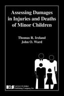 Assessing Damages in Injuries and Deaths of Minor Children di Bernice O. Rose, Thomas R. Ireland, John O. Ward edito da LAWYERS & JUDGES PUB