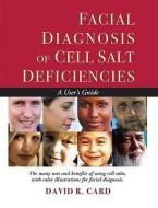 Facial Diagnosis Of Cell Salt Deficiencies di David R. Card edito da Hohm Press,u.s.