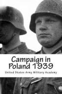 Campaign in Poland 1939 di United States Army Military Academy, Aleksandra Miesak Rohde edito da Dale Street Books