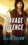 Savage Silence di Ellis Leigh edito da Kinship Press