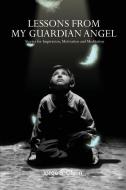 Lessons from My Guardian Angel: Stories for Inspiration, Motivation and Meditation di Jorge Olson edito da CUBE17 INC