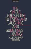 SINGLE GIRLS GT LIVING & LAUGH di Alexandria Brown edito da THOUGHT CATALOG BOOKS