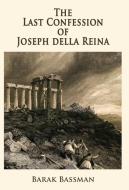 The Last Confession of Joseph della Reina di Barak A. Bassman edito da Telemachus Press, LLC