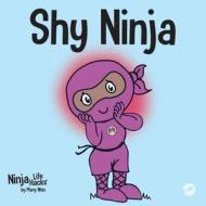 Shy Ninja di Mary Nhin edito da Grow Grit Press LLC