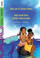 Abi And The Little Mermaid - Abi Ak Ti S di MARTYNA DESSOURCES edito da Lightning Source Uk Ltd