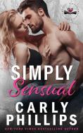 Simply Sensual di Phillips Carly Phillips edito da CP Publishing LLC