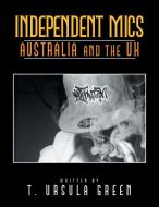 Independent Mics Australia And The Uk di T Ursula Green edito da Xlibris Us