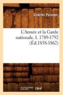 L'Armee Et La Garde Nationale. I. 1789-1792 (Ed.1858-1862) di Poisson C. edito da Hachette Livre - Bnf