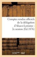 Comptes Rendus Officiels de la Dï¿½lï¿½gation d'Alsace-Lorraine di Sans Auteur edito da Hachette Livre - Bnf