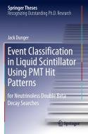 Event Classification in Liquid Scintillator Using PMT Hit Patterns di Jack Dunger edito da Springer International Publishing