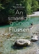 An smaragdgrünen Flüssen di Werner Freudenberger edito da Styria  Verlag