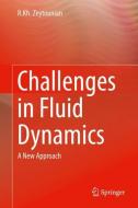 Challenges in Fluid Dynamics di Radyadour Kh. Zeytounian edito da Springer-Verlag GmbH