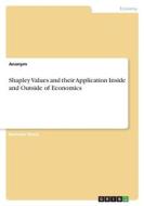 Shapley Values and their Application Inside and Outside of Economics di Anonym edito da GRIN Verlag