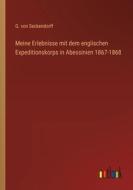 Meine Erlebnisse mit dem englischen Expeditionskorps in Abessinien 1867-1868 di G. Von Seckendorff edito da Outlook Verlag