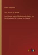 Von Ocean zu Ocean di Robert Schweichel edito da Outlook Verlag