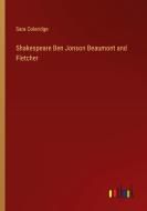 Shakespeare Ben Jonson Beaumont and Fletcher di Sara Coleridge edito da Outlook Verlag