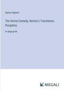 The Divine Comedy, Norton's Translation, Purgatory di Dante Alighieri edito da Megali Verlag