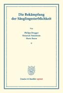 Die Bekämpfung der Säuglingssterblichkeit. di Philipp Brugger, Heinrich Finkelstein, Marie Baum edito da Duncker & Humblot