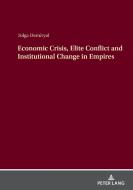 Economic Crisis, Elite Conflict and Institutional Change in Empires di Tolga Demiryol edito da Peter Lang