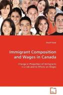 Immigrant Composition and Wages in Canada di Sharif Faisal edito da VDM Verlag