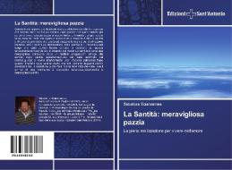 La Santità: meravigliosa pazzia di Salvatore Sciannamea edito da Edizioni Sant'Antonio