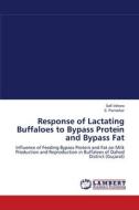 Response of Lactating Buffaloes to Bypass Protein and Bypass Fat di Safi Vahora, S. Parnerkar edito da LAP Lambert Academic Publishing