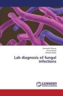 Lab diagnosis of fungal infections di Amarnath Shenoy, Shruti Nayak, Deepak Nayak edito da LAP Lambert Academic Publishing
