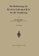 Die Bedeutung der Getreidemehle für die Ernährung di Max Klotz edito da Springer Berlin Heidelberg