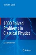 1000 Solved Problems In Classical Physics di Ahmad A. Kamal edito da Springer-verlag Berlin And Heidelberg Gmbh & Co. Kg
